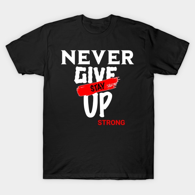 NEVER GIVE UP T-Shirt by Imaginate